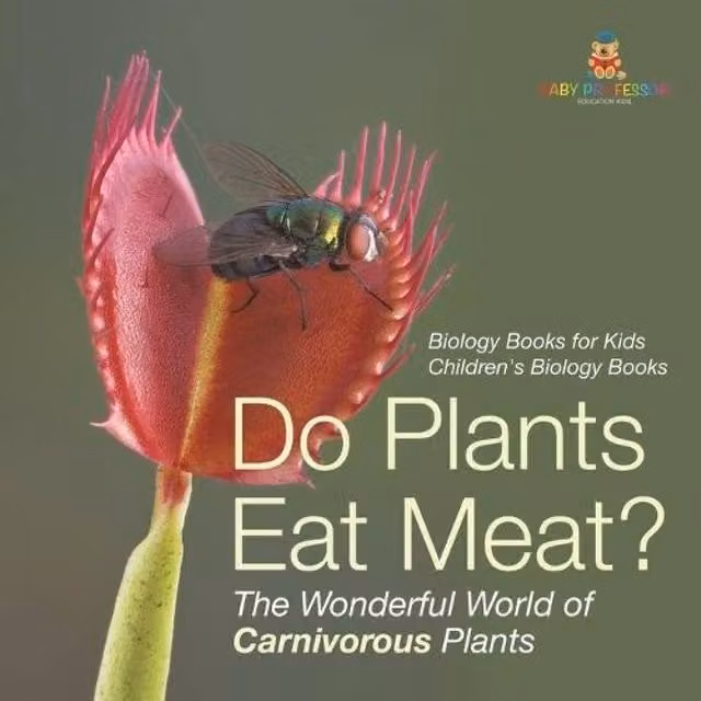 Baby Professor Do Plants Eat Meat? The Wonderful World of Carnivorous Plants in White