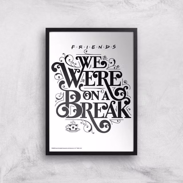 Friends We Were On A Break Multicolour Typography Giclee Art Print, A2