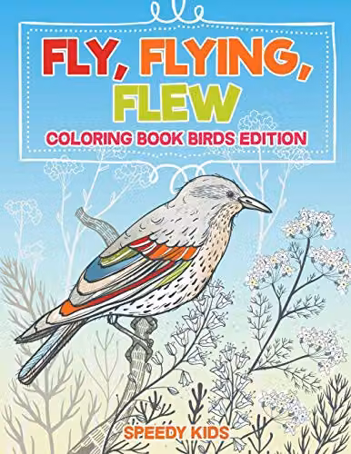 Speedy Kids Fly, Flying, Flew: Birds Edition Colouring Book for Children