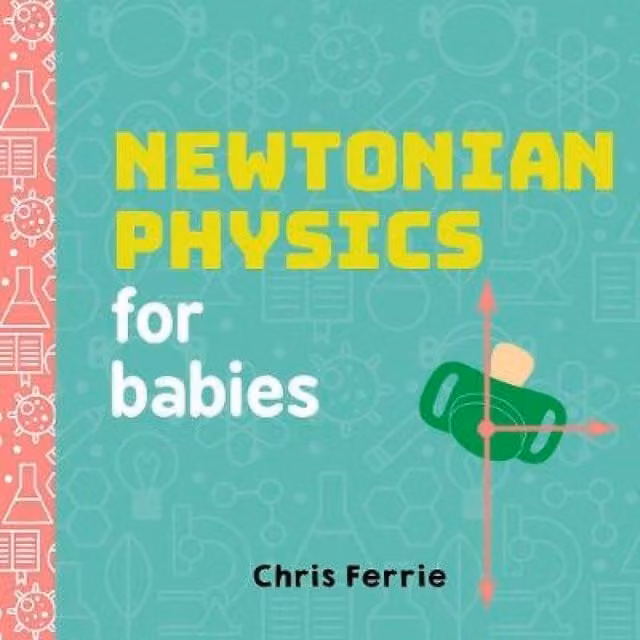 Chris Ferrie Newtonian Physics for Babies Multicolour Board Book
