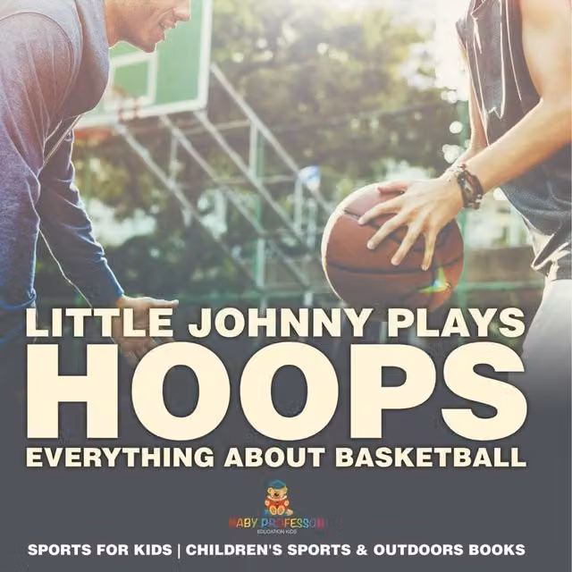 Baby Professor Little Johnny Plays Hoops: Everything about Basketball in Orange and Multicolour
