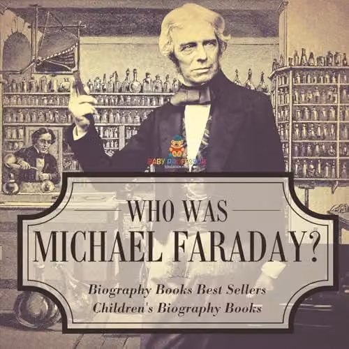 Baby Professor Who Was Michael Faraday? Childrens Biography Book, Multicolour, 21.59 x 21.59 cm