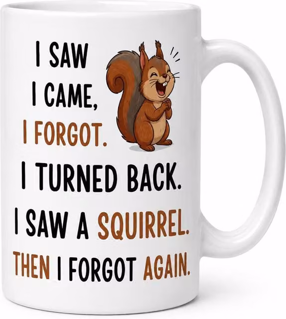Dyzi White Ceramic Coffee Mug with I Saw, I Came, I Forgot Squirrel Quote – 1