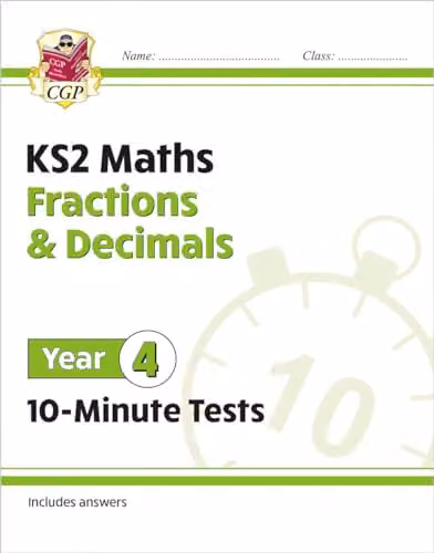 CGP KS2 Year 4 Maths 10-Minute Tests: Fractions and Decimals