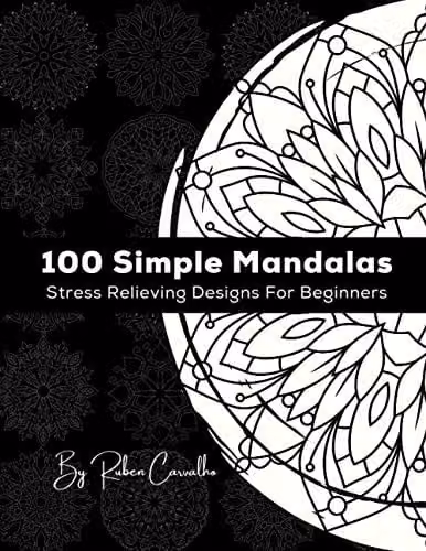 100 Simple Mandalas: Stress Relieving Designs For Beginners by Independently Published