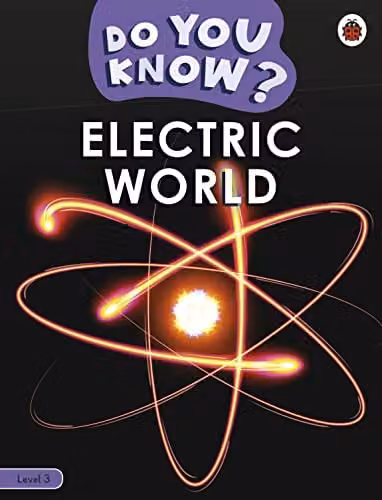 Ladybird Do You Know? Level 3 – Electric World Multicolour Paper Book