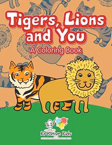Kreative Kids Tigers, Lions and You: A Multicolour Childrens Coloring Book