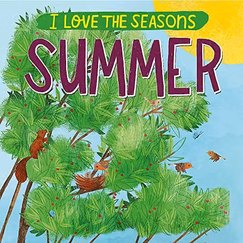 Summer: Celebrate summer and find out why animals and plants love this season too! (I Love the Seasons) by Franklin Watts, Multicolour Paper Book