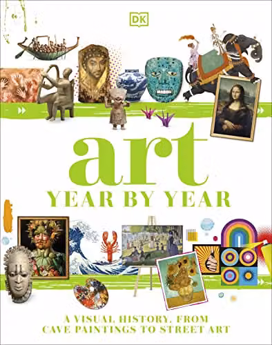 DK Art Year by Year: A Visual History, from Cave Paintings to Street Art Multicolour Paper Book