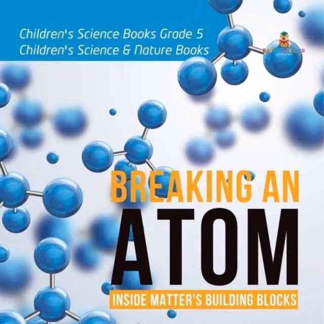 Baby Professor Breaking an Atom: Inside Matter's Building Blocks Children's Book, Multicolour