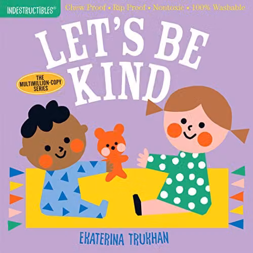 Indestructibles Let's Be Kind A First Book of Manners by Workman Publishing, Multicolour, 17.78 x 17.78 cm