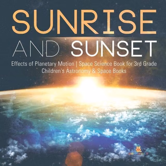 Baby Professor Sunrise and Sunset Effects of Planetary Motion Space Science Book, Multicolour