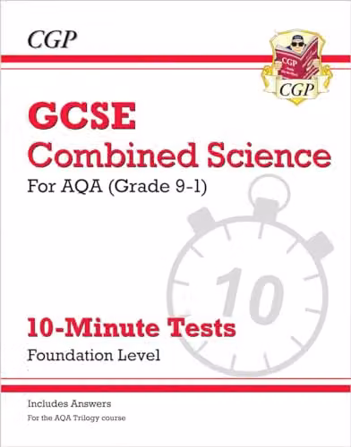 CGP GCSE Combined Science AQA 10-Minute Tests Foundation with Answers for 2027 and 2028 Exams