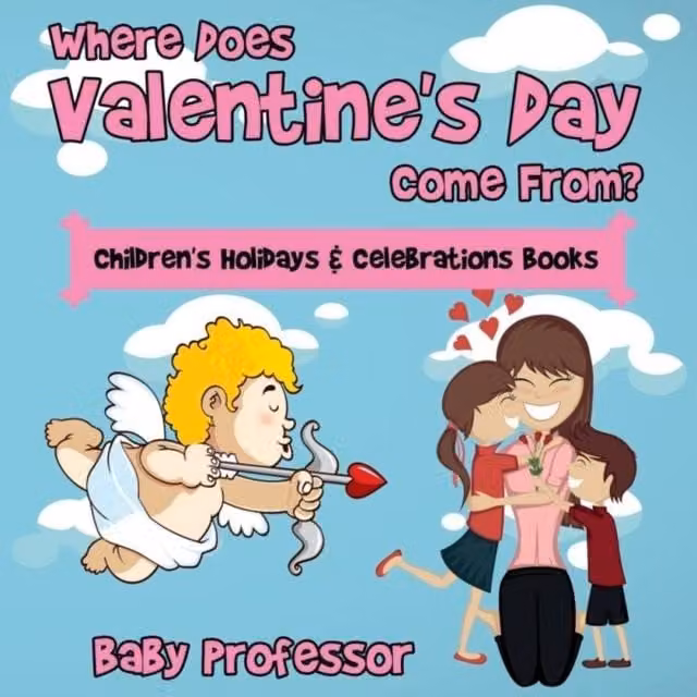 Baby Professor Where Does Valentine's Day Come From? Children's Holidays Multicolour Paper Book