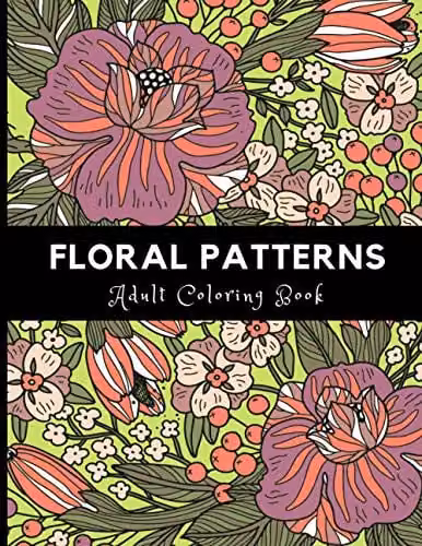 Floral Patterns Adult Coloring Book for Stress Relief and Relaxation, Multicolour