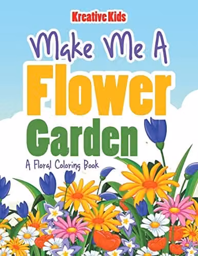 Make Me A Flower Garden: A Floral Colouring Book by Kreative Kids, Multicolour