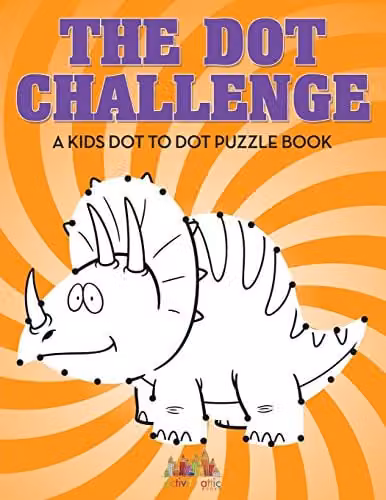 The Dot Challenge: A Kids Dot To Dot Puzzle Book by Activity Attic Books