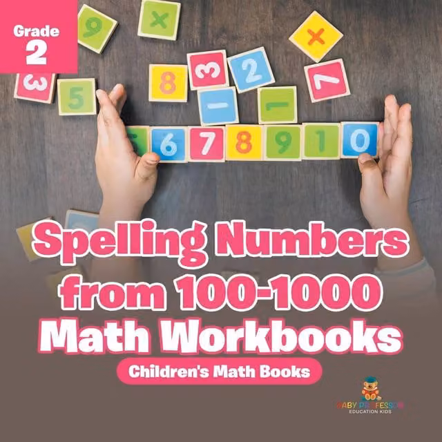 Baby Professor Spelling Numbers from 100-1000 Grade 2 Math Workbook in White