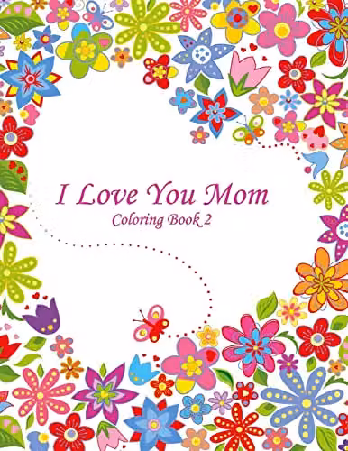 I Love You Mom Coloring Book 2: Volume 2 by Createspace, Multicolour Adult Colouring Book