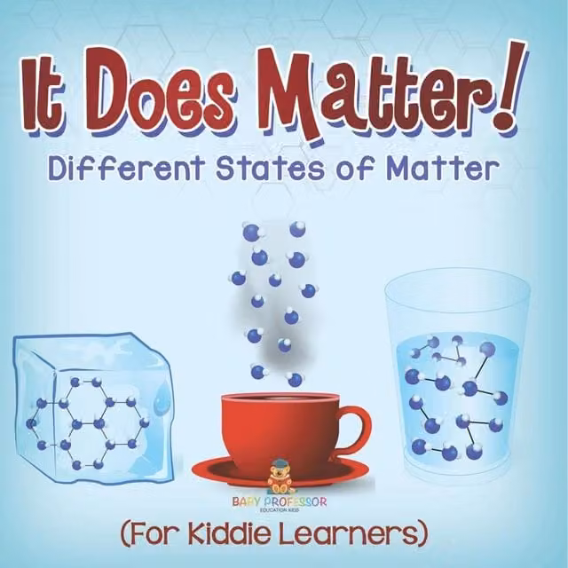Baby Professor It Does Matter: Different States of Matter Multicolour Educational Book for Kiddie Learners