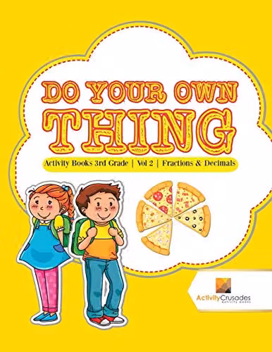 Activity Crusades Do Your Own Thing 3rd Grade Activity Book Volume 2 Fractions and Decimals, Yellow