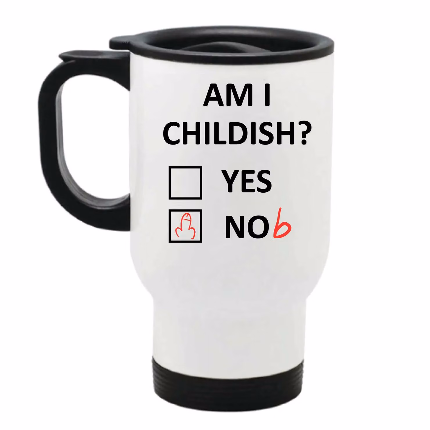 60 Second Makeover Women's Worlds Am I Childish? Yes Nob Metal Travel Mug in White – 2
