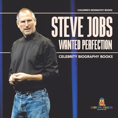 Baby Professor Steve Jobs Wanted Perfection Childrens Celebrity Biography Book, Multicolour, 21.59 x 21.59 cm