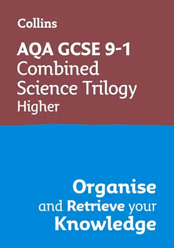 Collins AQA GCSE 9-1 Combined Science Trilogy Higher Organise and Retrieve Your Knowledge Multicolour – 1