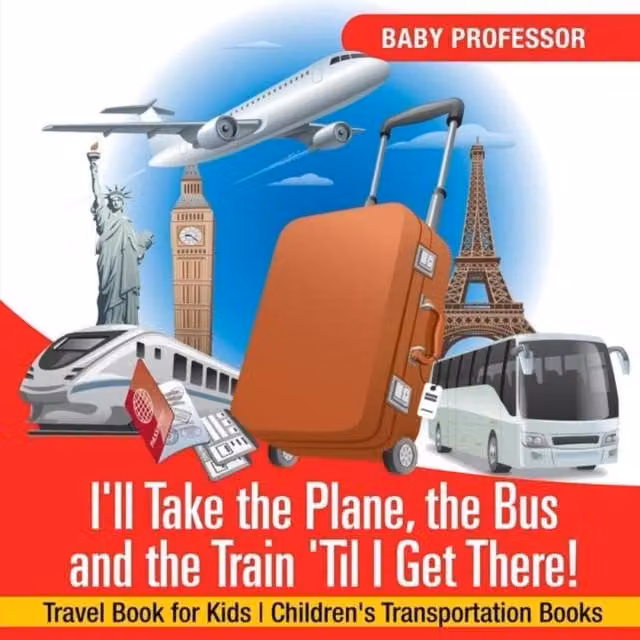 Baby Professor I'll Take the Plane, the Bus & the Train 'Til I Get There Multicolour Paper Book