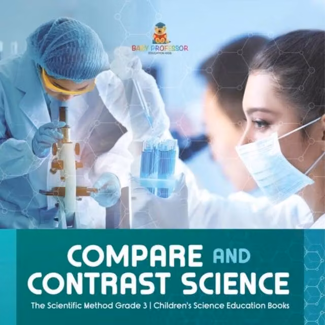 Baby Professor Compare & Contrast Science The Scientific Method Grade 3 in White