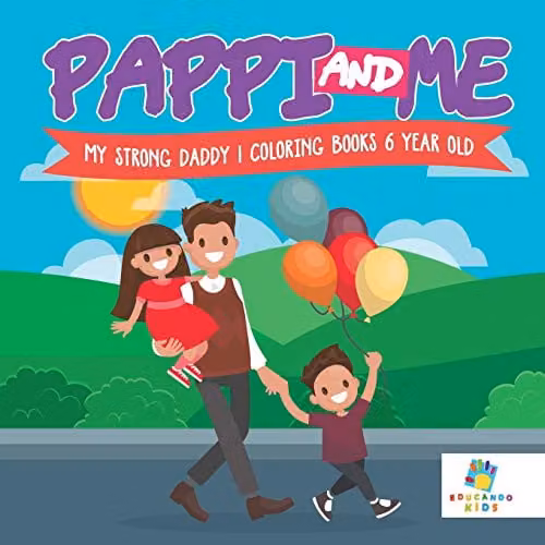 Educando Kids Pappi and Me My Strong Daddy Multicolour Childrens Colouring Book