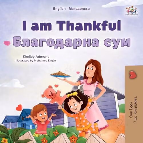 I am Thankful English Macedonian Bilingual Children's Book by Kidkiddos Books Ltd. Multicolour Paper Edition