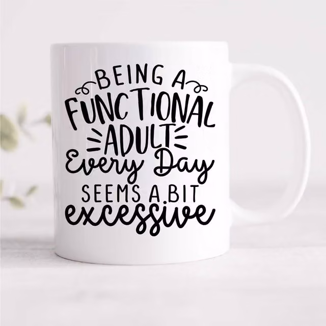 60 Second Makeover Limited Being A Functional Adult Everyday Seems A Bit Excessive Sarcasm Mug, White