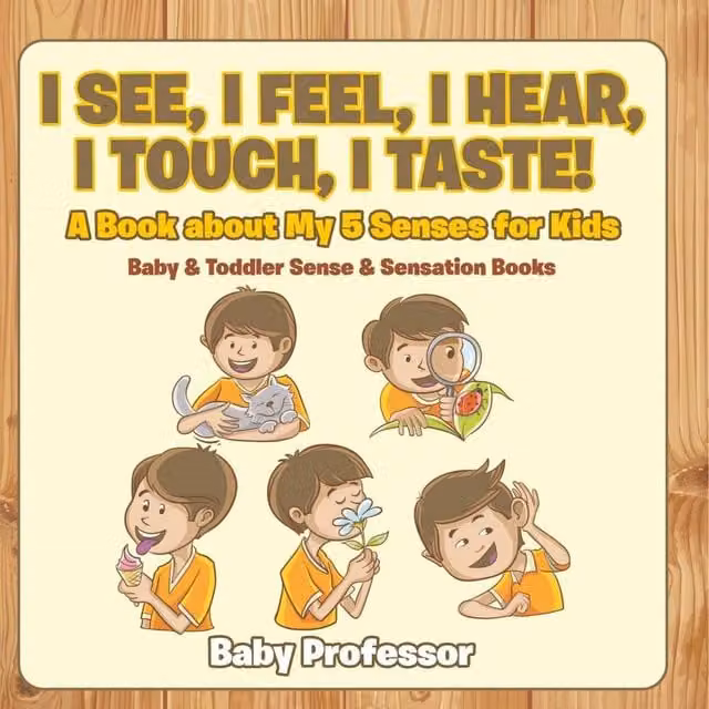 Baby Professor I See, I Feel, I Hear, I Touch, I Taste: A Book About My 5 Senses in White