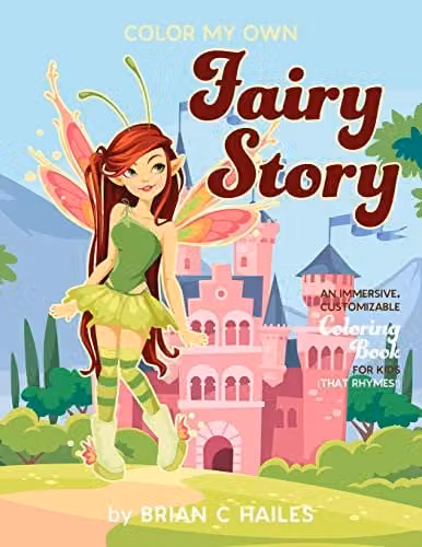 Color My Own Fairy Story: An Immersive, Customizable Rhyming Colouring Book for Children by Epic Edge Publishing, Multicolour