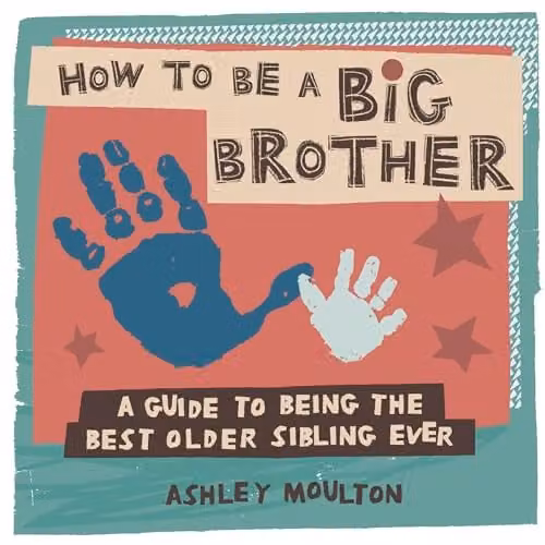 Callisto Kids How to Be a Big Brother: A Guide to Being the Best Older Sibling Ever, Multicolour, W: 20.32 cm, H: 20.32 cm, D: 0.3 cm