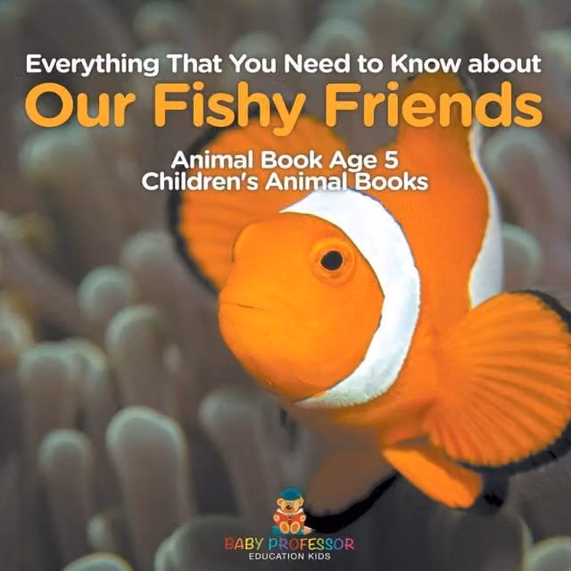 Baby Professor Everything That You Need to Know about Our Fishy Friends Childrens Book in White and Multicolour