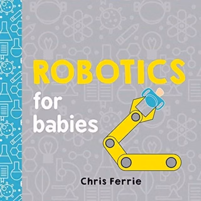 Chris Ferrie Robotics for Babies Multicolour Paperback Book