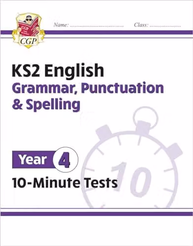 CGP KS2 Year 4 English 10-Minute Tests: Grammar, Punctuation and Spelling