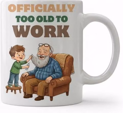 Dyzi Too Old to Work Quote Ceramic Mug, White – 1