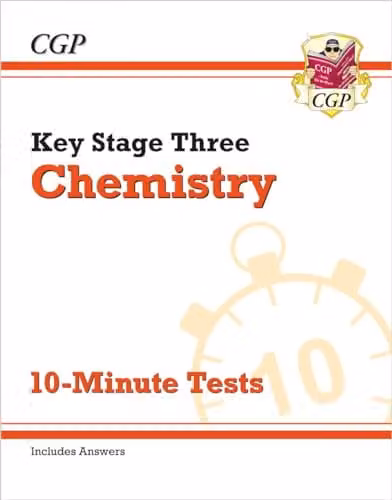 CGP KS3 Chemistry 10-Minute Tests with Answers for Years 7, 8 and 9