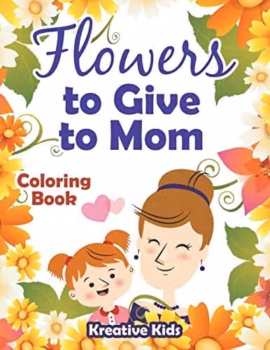 Kreative Kids Flowers to Give to Mom Colouring Book for Adults, Multicolour, W: 27.94 cm, H: 27.94 cm