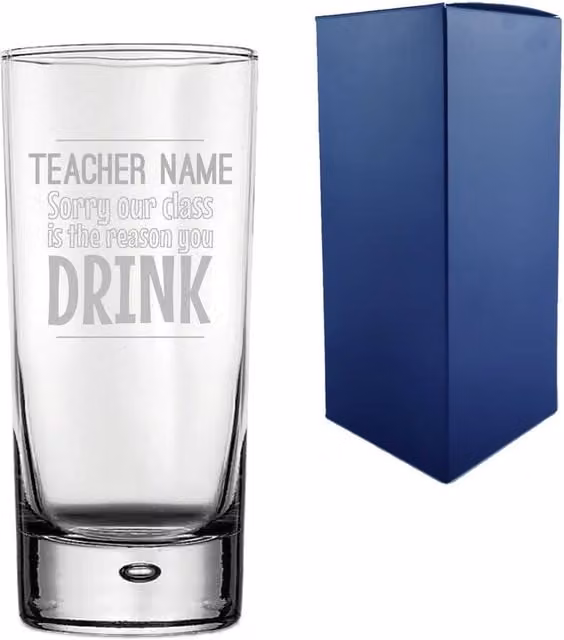 Uniqueful Personalised Sorry Our Class is the Reason You Drink Hiball Glass, Transparent