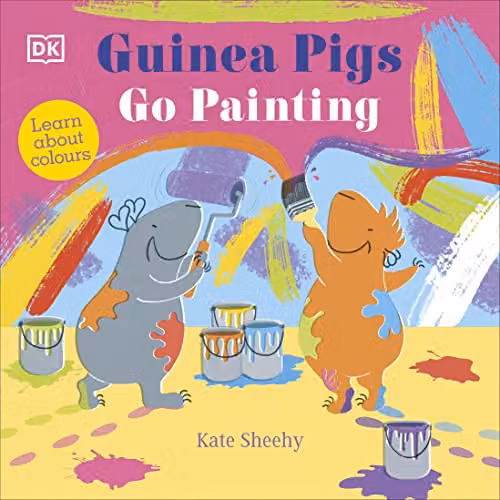 DK Guinea Pigs Go Painting: Learn About Colours Multicolour Childrens Book