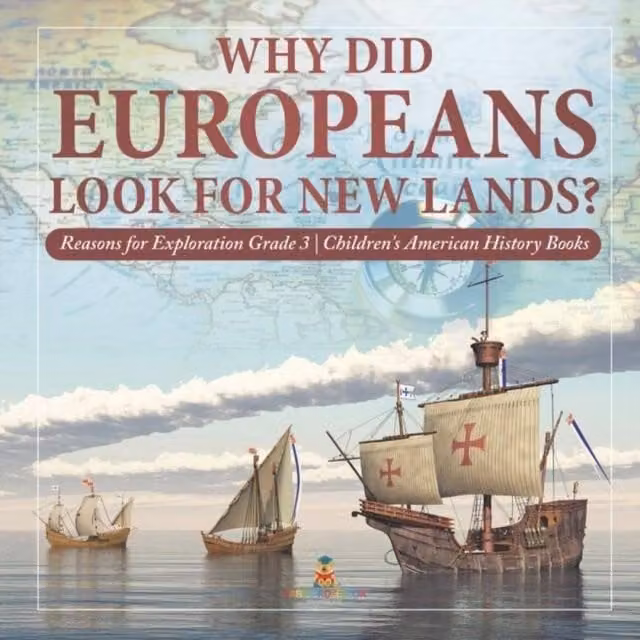 Baby Professor Why Did Europeans Look for New Lands? Reasons for Exploration in White and Multicolour