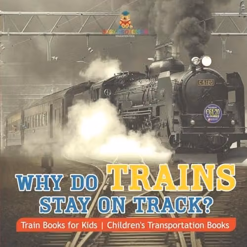 Baby Professor Why Do Trains Stay on Track? Childrens Transportation Book, Multicolour, H x W: 21.59 x 21.59 cm