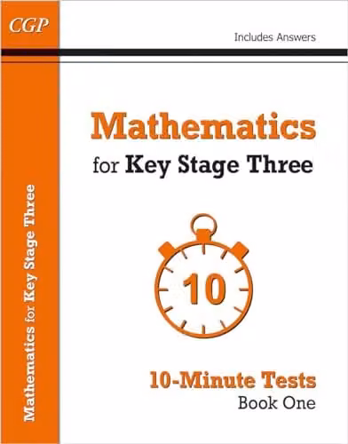 CGP Mathematics for KS3: 10-Minute Tests - Book 1 (including Answers) for Years 7, 8 and 9