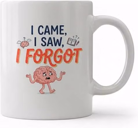 Dyzi I Came I Saw I Forgot Quote Ceramic Mug, White