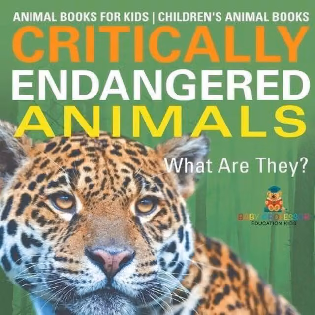 Baby Professor Critically Endangered Animals: What Are They? Multicolour Childrens Book