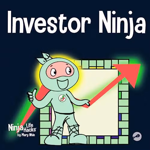 Investor Ninja: A Children's Book About Investing (Ninja Life Hacks 52) by Grow Grit Press LLC, Multicolour – 1